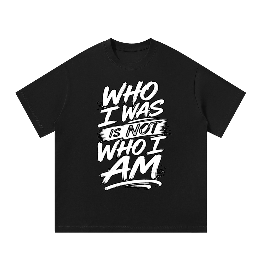 CHANGED “WHO I WAS, IS NOT WHO I AM” Unisex T-Shirt